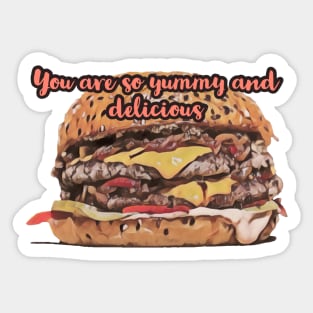 You are so yummy and delicious Sticker